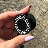 We Belong Together Pop Socket