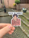 We'll Be Alright Transparent Sticker