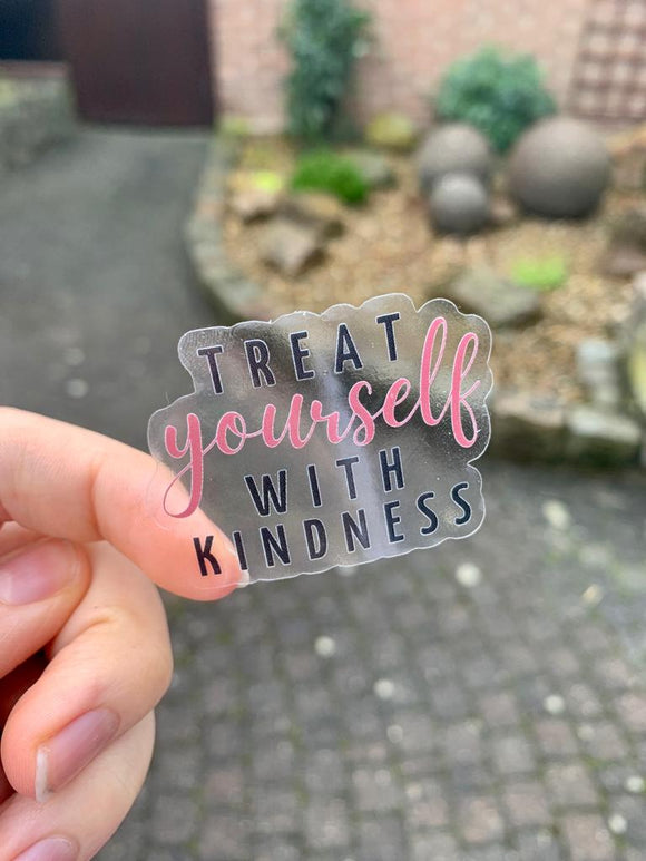 Treat Yourself With Kindness Transparent Sticker