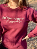 Don't Worry About It Crewneck